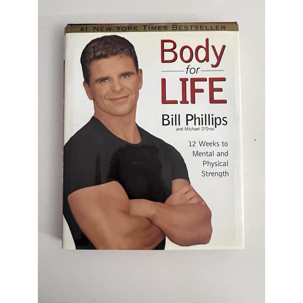 Body for Life : 12 Weeks to Mental‎ and Physical Strength by Bill Phillips